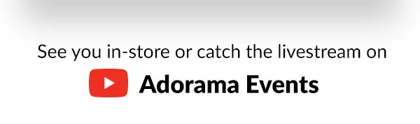 See you in-store or catch the livestream on Youtube  Adorama Events