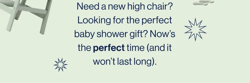 Need a new high chair? Looking for the perfect baby shower gift? Now’s the perfect time (and it won’t last long).