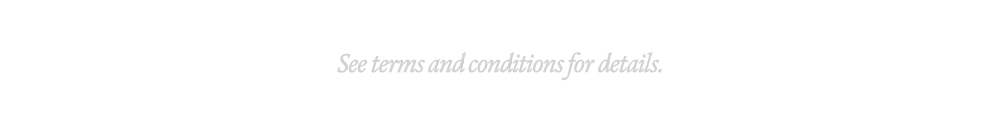 See terms and conditions for details.