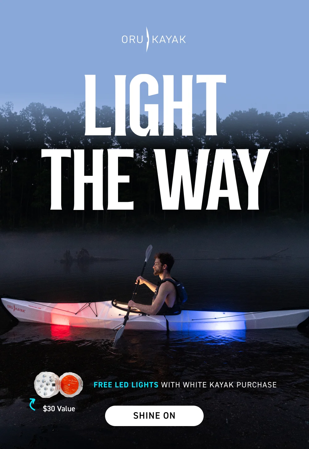 Light the way. Free LED Lights with White Kayak Purchase