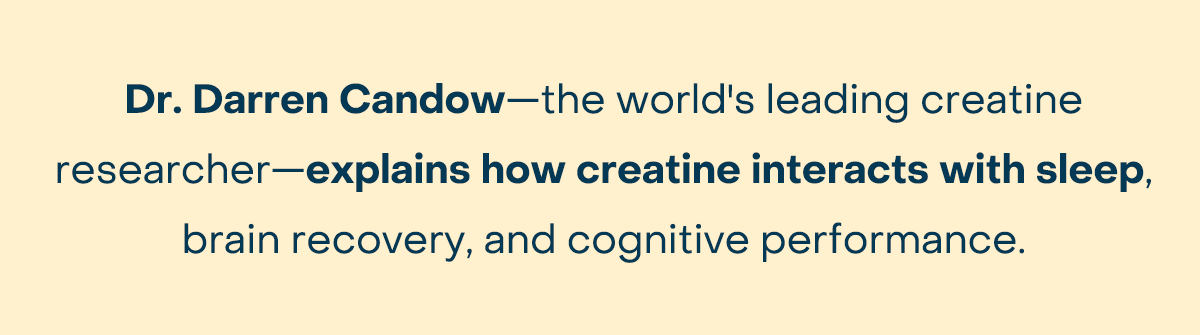 Dr. Darren Candow—the world's leading creatine researcher—explains how creatine interacts with sleep, brain recovery, and cognitive performance.