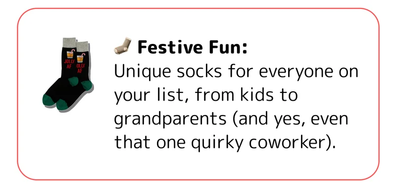 🧦 Festive Fun: Unique socks for everyone on your list, from kids to grandparents (and yes, even that one quirky coworker).