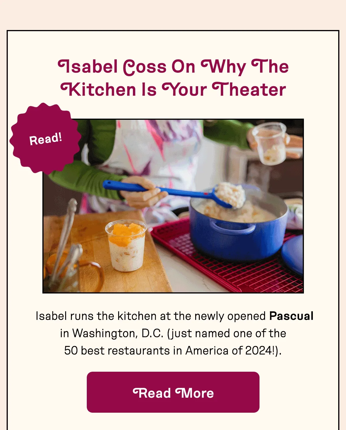 Isabel Coss On Why The Kitchen Is Your Theater.  Isabel runs the kitchen at the newly opened Pascual in Washington, D.C. (just named one of the 50 best restaurants in America in 2024!).