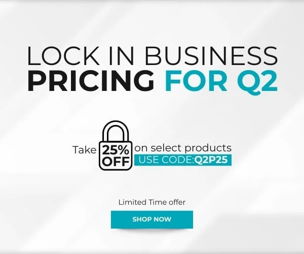 Lock In Business Pricing for Q2 Take 25% off on select products Use Code: discount code