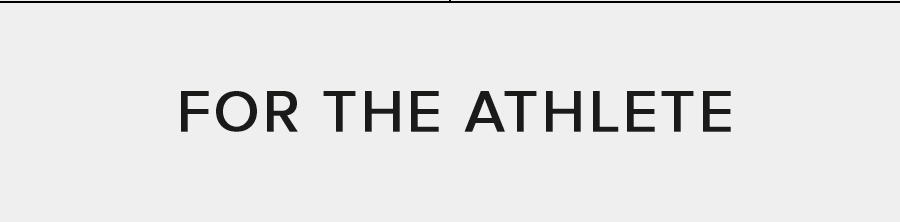 FOR THE ATHLETE