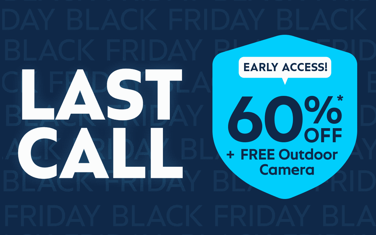 Black Friday Early Access: 60% off + free outdoor camera