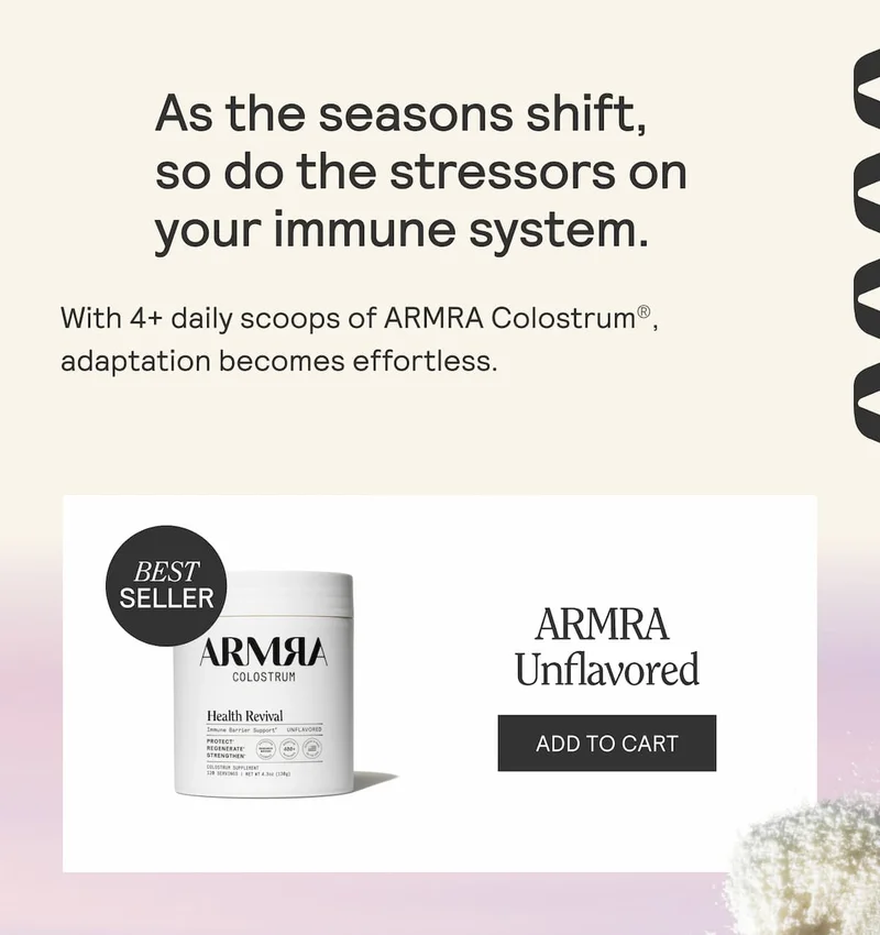 ARMRA Colostrum Unflavored Health Revival powder labeled Best Seller. Text reads: ‘As the seasons shift, so do the stressors on your immune system. With 4+ daily scoops of ARMRA Colostrum, adaptation becomes effortless.’ Button reads ‘Add to Cart.’