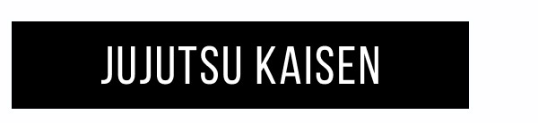 JUJUTSU KAISEN