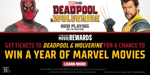 GET TICKETS TO DEADPOOL & WOLVERINE FOR A CHANCE TO WIN A YEAR OF MARVEL MOVIES | LEARN MORE >