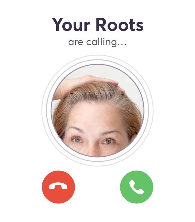 Your roots are calling...