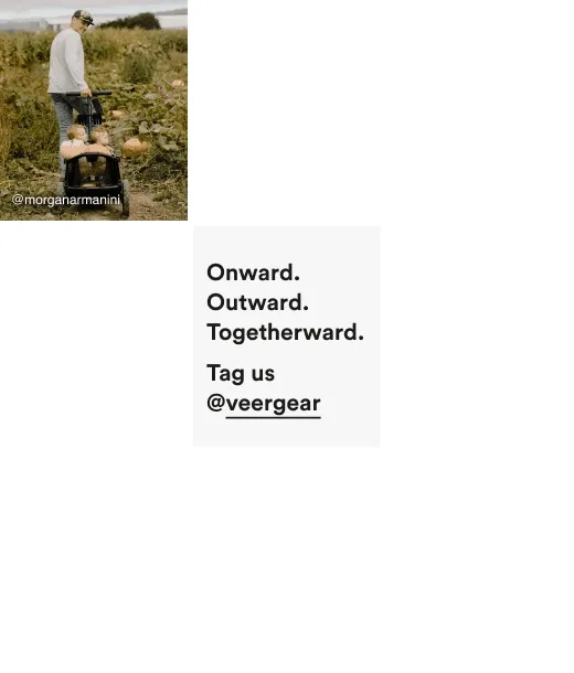 onward. outward. togetherward. tag us @veergear
