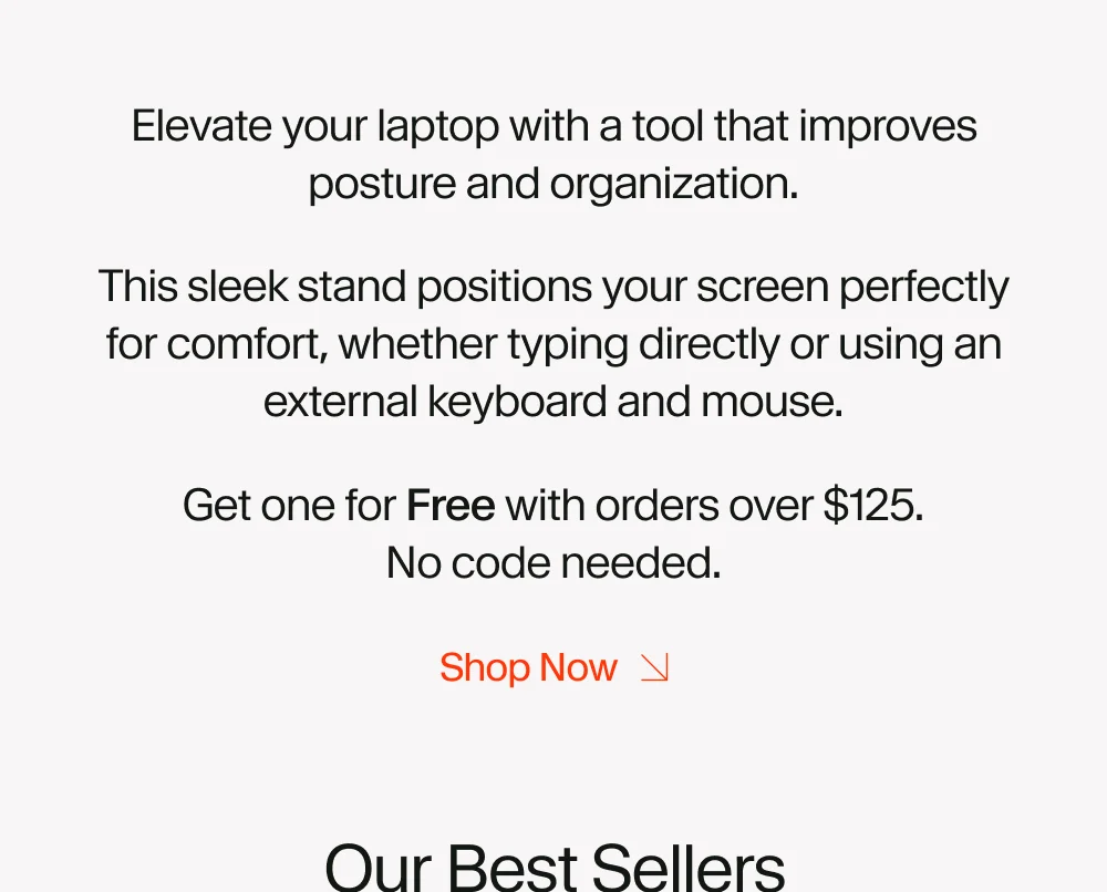 better posture, greater comfort, and a more organized workspace.