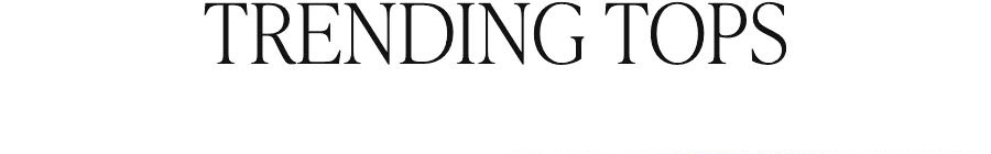 TRENDING TOPS