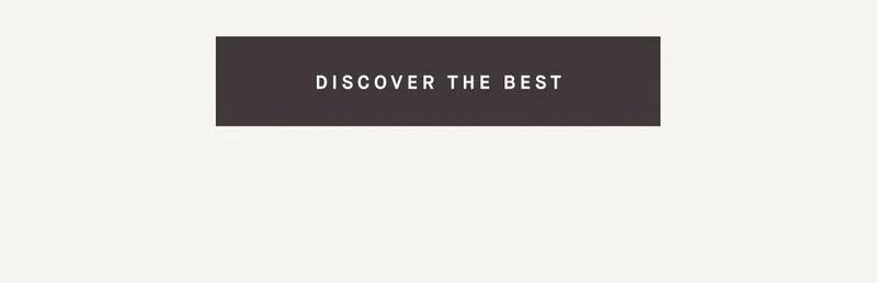 DISCOVER THE BEST