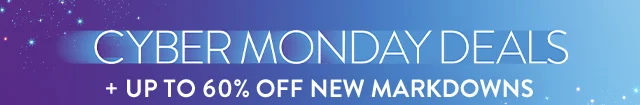 Cyber Monday Deals. Plus up to 60% off new markdowns.