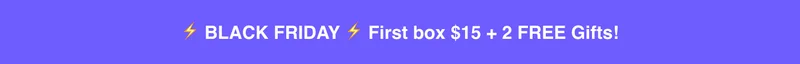 Black Friday First box $15 + 2 FREE Gifts!