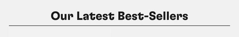 Our Latest Best-Sellers