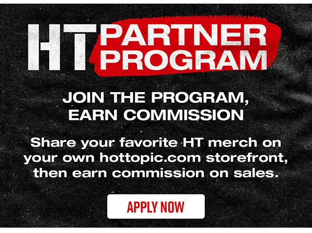HT Partner Program. Join The Program, Earn Commission. Share Your Favorite HT Merch On Your Own HotTopic.com Storefront, Then Earn Commission On Sales. Apply Now