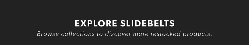 EXPLORE SLIDEBELTS