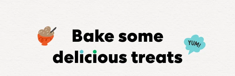 Bake some delicious treats