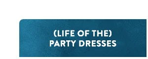 (Life Of The) Party Dresses