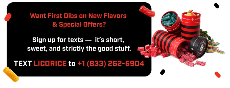 Text LICORICE to +1 (833) 262-6904