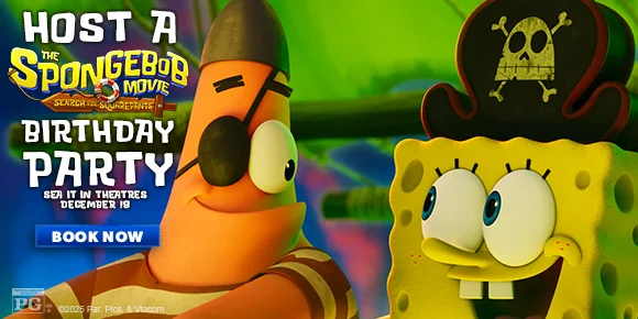THE SPONGEBOB MOVIE: SEARCH FOR SQUAREPANTS | HOST A BIRTHDAY PARTY | BOOK NOW >