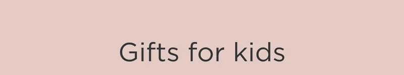 Gifts for Kids