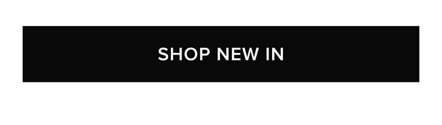 SHOP NEW IN