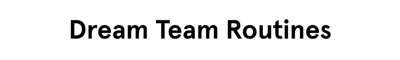 Dream Team Routines