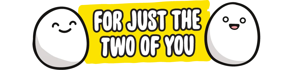 For just the two of you