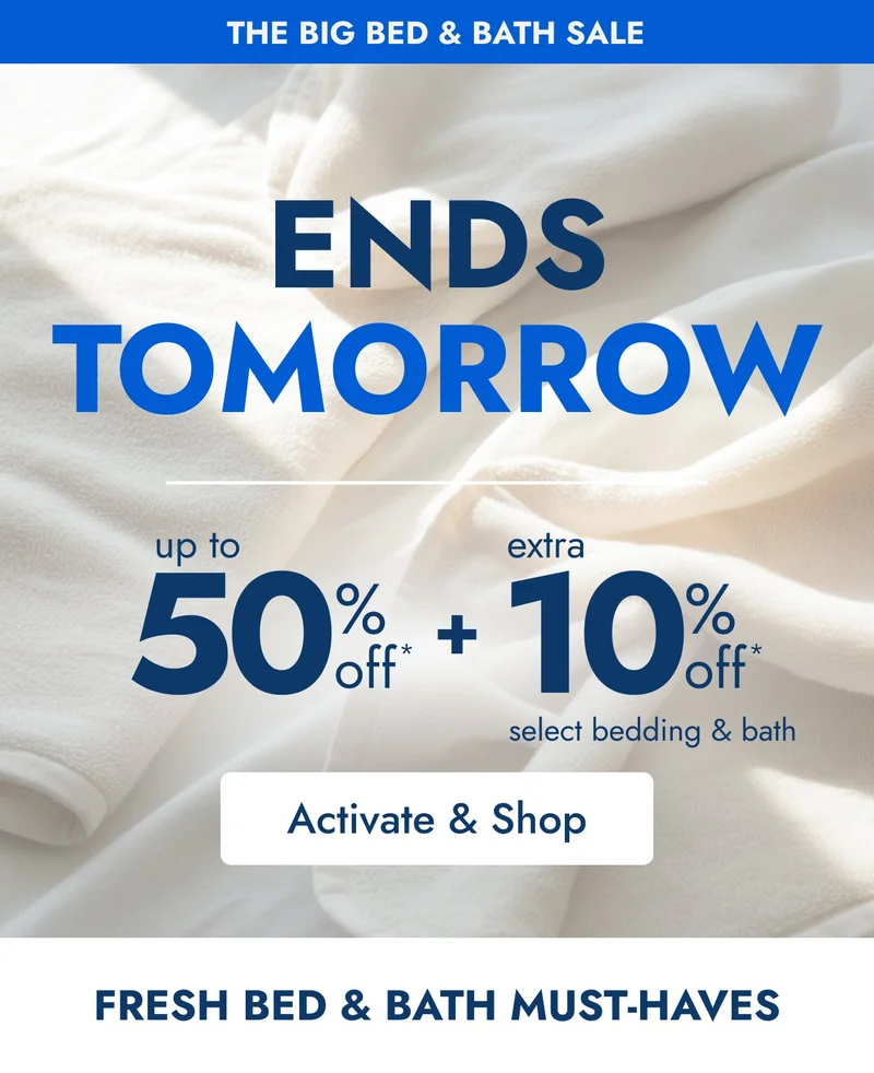 Ends tomorrow: Up to 50% + EXTRA 10% off bed & bath