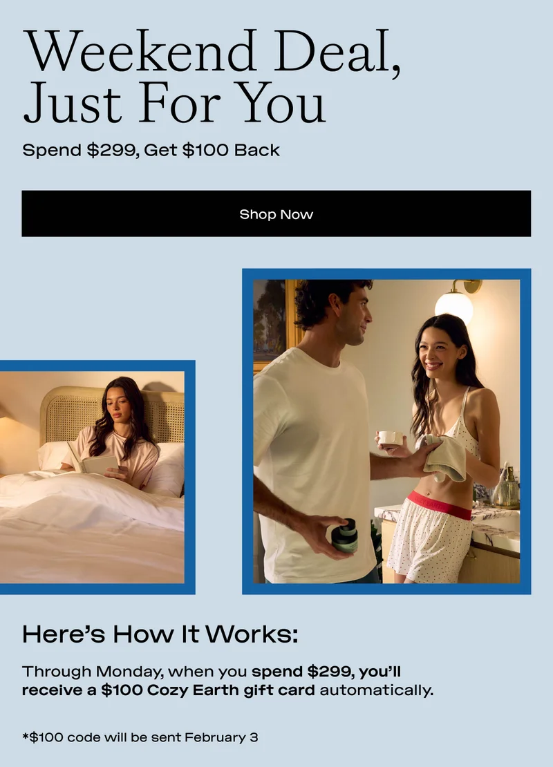 Something Extra, Just For The Weekend - Spend $299, Get $100 Back - Shop Now