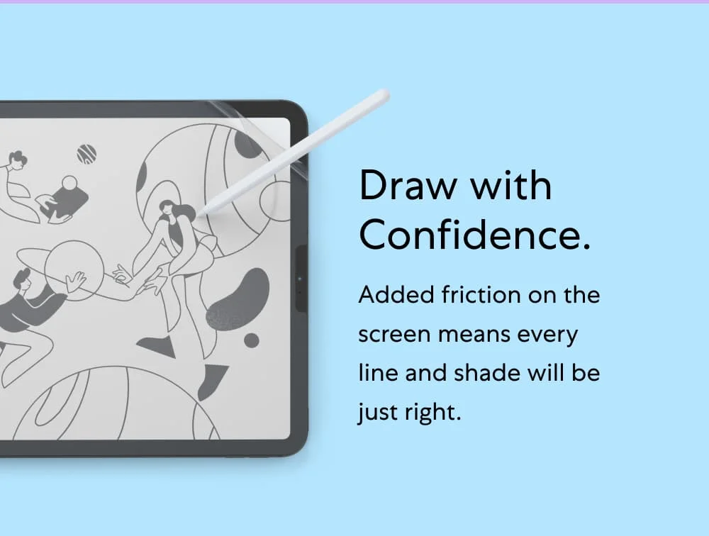 Draw with Confidence.  ✅ Added friction on the screen means every line and shade will be just right.