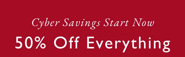 Cyber savings start now 50% off everything