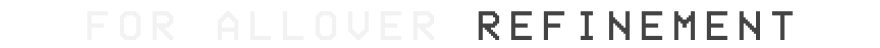 For allover refinement: