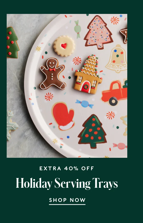 Extra 40% Off Holiday Serving Trays