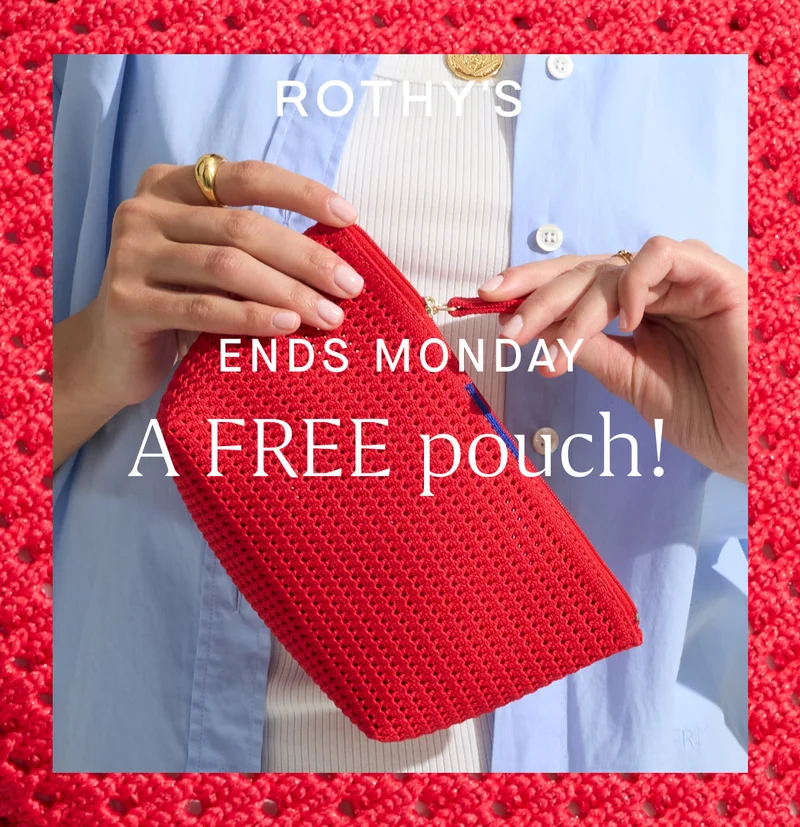 ENDS MONDAY A FREE pouch!