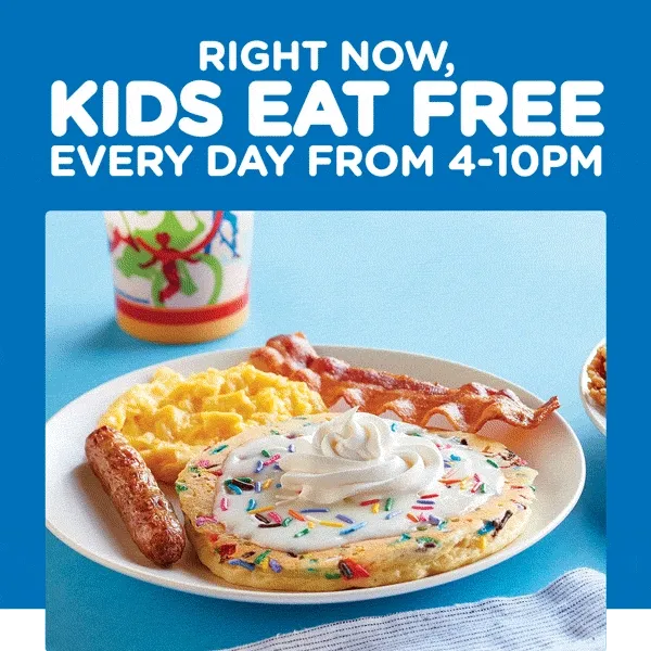 Right now, Kids Eat Free Every Day From 4-10pm