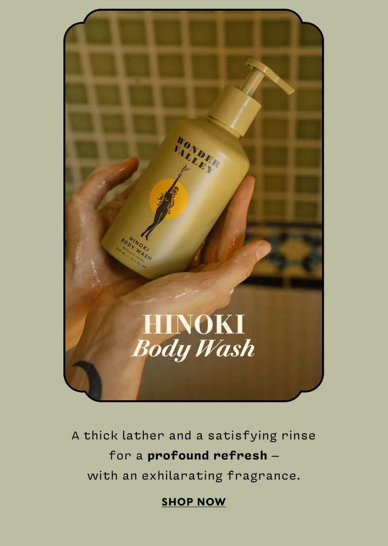 HINOKI BODY WASH: A thick lather and a satisfying rinse for a profound refresh – with an exhilarating fragrance  <SHOP NOW>