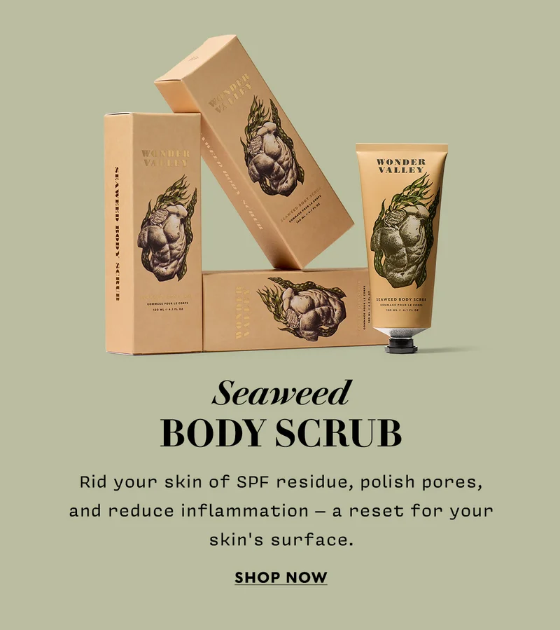 SEAWEED BODY SCRUB: Rid your skin of SPF residue, polish pores, and reduce inflammation – a reset for your skin's surface. <SHOP NOW>