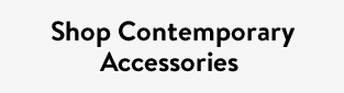 Shop Contemporary Accessories