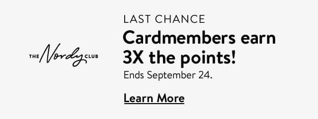 Last chance: cardmembers earn 3X the points through September 24!