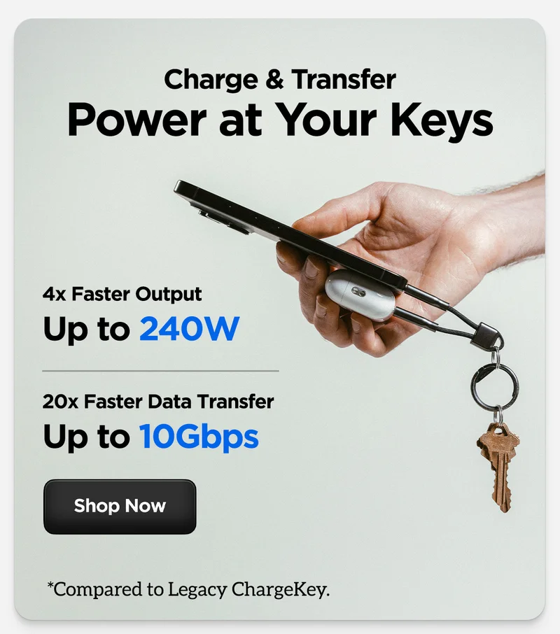 Charge and Transfer. 4x faster output, up to 240W. 20x faster data transfer, up to 10Gbps. Compared to Legacy ChargeKey. Shop Now.