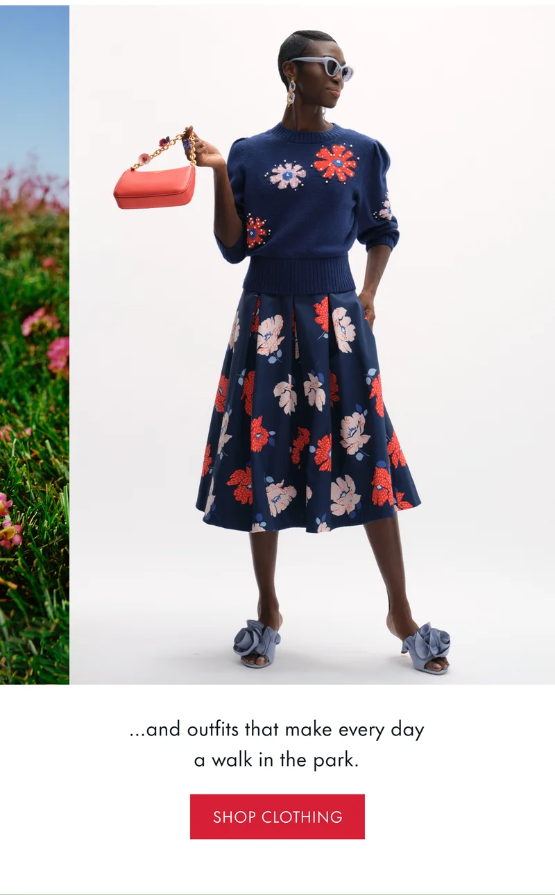 ...and outfits that make every daya walk in the park. SHOP CLOTHING