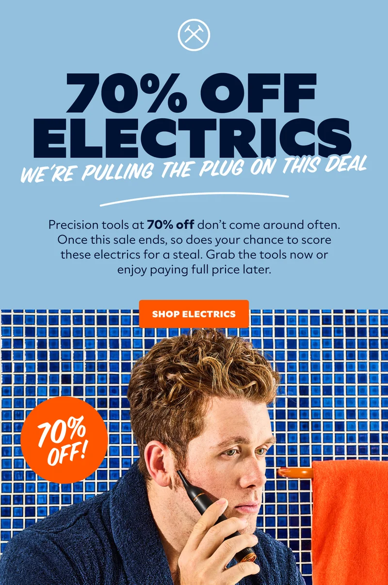 70% OFF ELECTRICS | WE'RE PULLING THE PLUG ON THIS DEAL 70% OFF | CTA: SHOP ELECTRICS