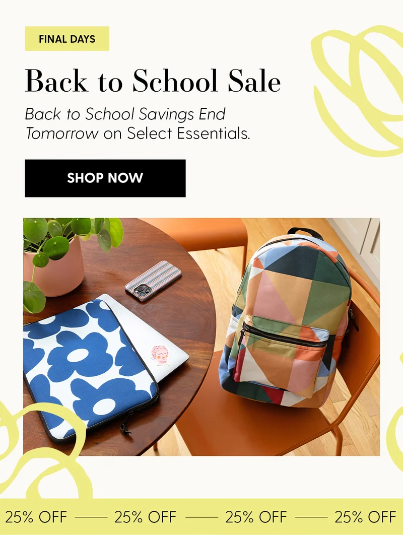 Final Days | Back to School | Savings end tomorrow on select essentials. | Shop Now