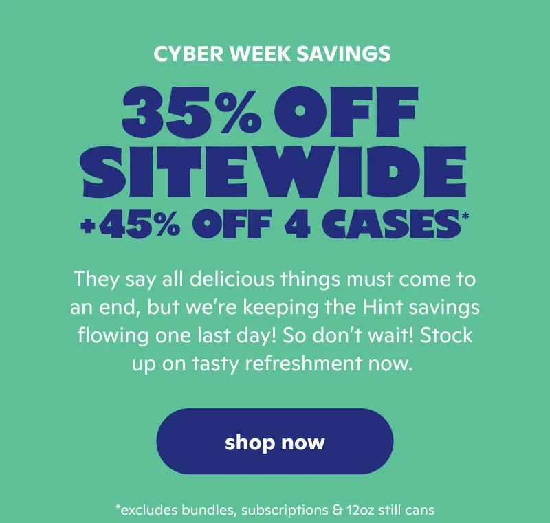 ENDS TODAY: CYBER WEEK SAVINGS 35% OFF SITEWIDE + 45% OFF 4 CASES*