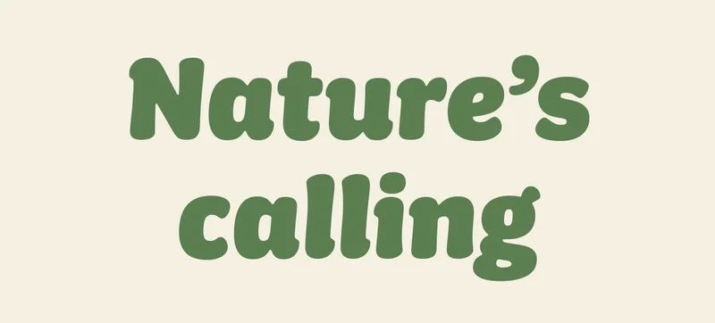 Nature's calling