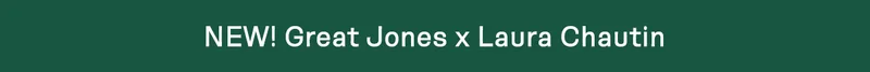 Great Jones x Laura Chautin